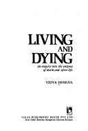 Cover of: Living and dying by Vidya Dehejia