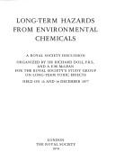 Cover of: Long-term hazards from environmental chemicals: a Royal Society discussion