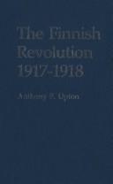 The Finnish Revolution, 1917-1918 by Anthony F. Upton