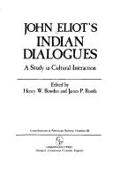 Cover of: John Eliot's Indian dialogues: a study in cultural interaction