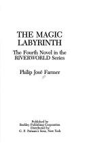 Cover of: The magic labyrinth by Philip José Farmer