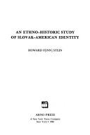 Cover of: An ethno-historic study of Slovak-American identity by Howard F. Stein