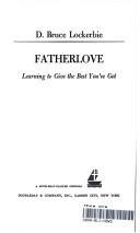 Cover of: Fatherlove, learning to give the best you've got
