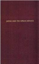 Cover of: Japan and the opium menace