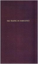 Cover of: The traffic in narcotics by H. J. Anslinger, H. J. Anslinger