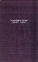 Cover of: The making of a great Canadian railway by Frederick Arthur Ambrose Talbot