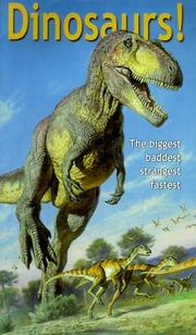 Cover of: Dinosaurs!: The Biggest Baddest Strangest Fastest