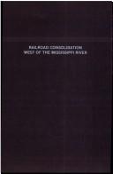 Cover of: Railroad consolidation west of the Mississippi River by Stuart Daggett