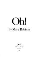 Cover of: Oh! by Mary Robison