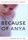 Cover of: Because of Anya