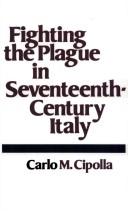 Cover of: Fighting the plague in seventeenth-century Italy by Carlo Maria Cipolla, Carlo Maria Cipolla