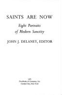 Cover of: Saints are now: eight portraits of modern sanctity