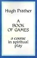 Cover of: A book of games: a course in spiritual play