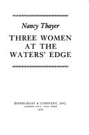 Cover of: Three women at the waters' edge by Nancy Thayer