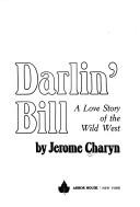 Cover of: Darlin' Bill: a love story of the Wild West