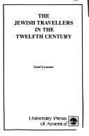 Cover of: The Jewish travellers in the twelfth century by Yosef Levanon