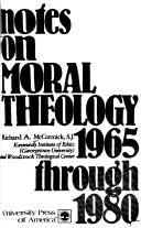 Cover of: Notes on moral theology, 1965 through 1980 by Richard A. McCormick