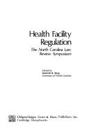 Cover of: Health facility regulation: the North Carolina law review symposium