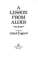 Cover of: A lesson from aloes: a play