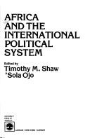 Cover of: Africa and the international political system by edited by Timothy M. Shaw, Sola Ojo.