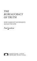 Cover of: The bureaucracy of truth: how communist governments manage the news.