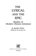 Cover of: lyrical and the epic: studies of modern Chinese literature