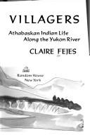 Cover of: Villagers, Athabaskan Indian life along the Yukon River