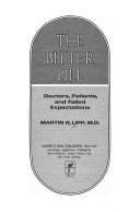 Cover of: The bitter pill: doctors, patients, and failed expectations