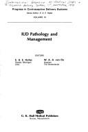 IUD pathology and management by International Symposium on Medicated IUDs and Polymeric Delivery Systems 1st Amsterdam 1979.