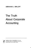 The truth about corporate accounting by Abraham J. Briloff