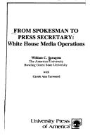 Cover of: From spokesman to Press Secretary: White House media operations