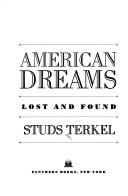 American dreams, lost and found by Studs Terkel