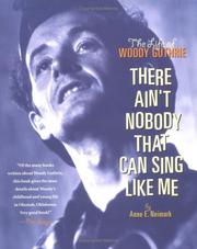 Cover of: There Ain't Nobody That Can Sing Like Me: The Life of Woody Guthrie