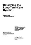 Cover of: Reforming the long-term-care system: financial and organizational options