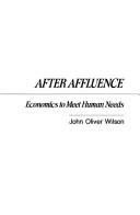 Cover of: After affluence by John Oliver Wilson