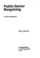 Cover of: Public-sector bargaining: a policy reappraisal