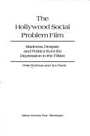 Cover of: Hollywood Social Problem Film, Madness, Despair and Politics from the Depression to the Fifties.