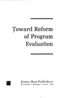 Cover of: Toward reform of program evaluation