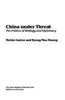 Cover of: China under threat: the politics of strategy and diplomacy