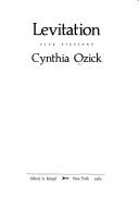 Cover of: Levitation, five fictions by Cynthia Ozick
