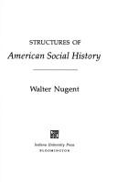 Cover of: Structures of American social history by Walter T. K. Nugent