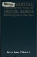 Cover of: Psychiatric presentations of medical illness by Richard C. W. Hall