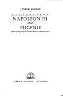 Cover of: Napoleon III and Eugenie by Jasper Godwin Ridley