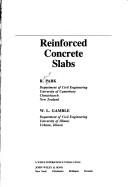 Reinforced concrete slabs by R. Park, Robert Park, William L. Gamble