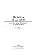 Cover of: The politics of U.S. labor by Milton, David