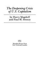 Cover of: The deepening crisis of U.S. capitalism by Harry Magdoff