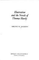 Illustration and the novels of Thomas Hardy by Arlene M. Jackson