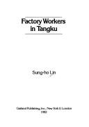 Factory workers in Tangku by Sung-ho Lin