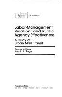Cover of: Labor-management relations and publicagency effectiveness: a study of urban mass transit