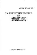 On the Hymn to Zeus in Aeschylus' Agamemnon by Peter M. Smith